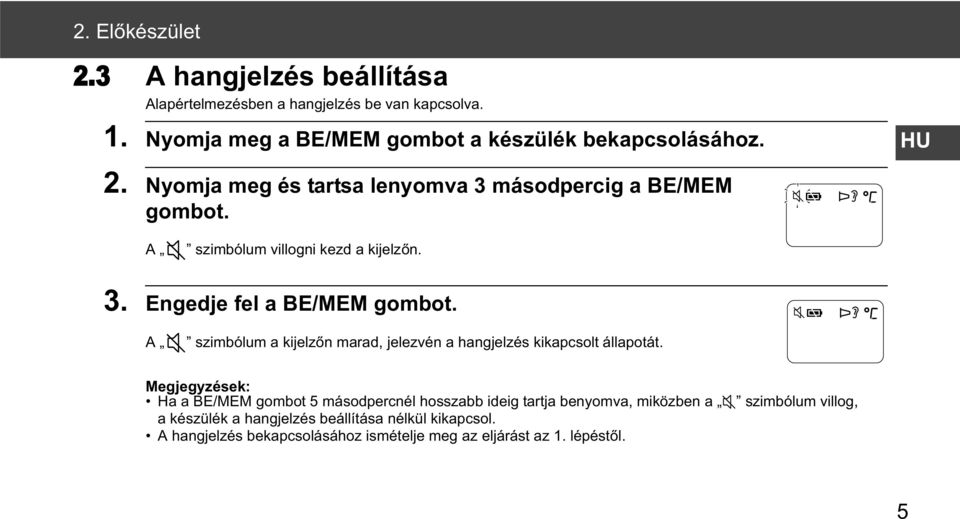 A szimbólum a kijelz n marad, jelezvén a hangjelzés kikapcsolt állapotát.