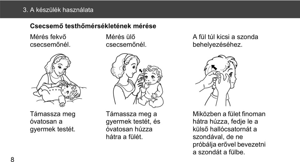 8 Támassza meg óvatosan a gyermek testét.