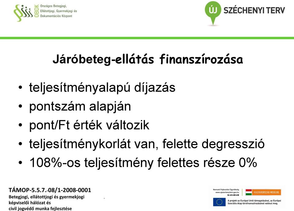 teljesítménykorlát van, felette degresszió 108%-os