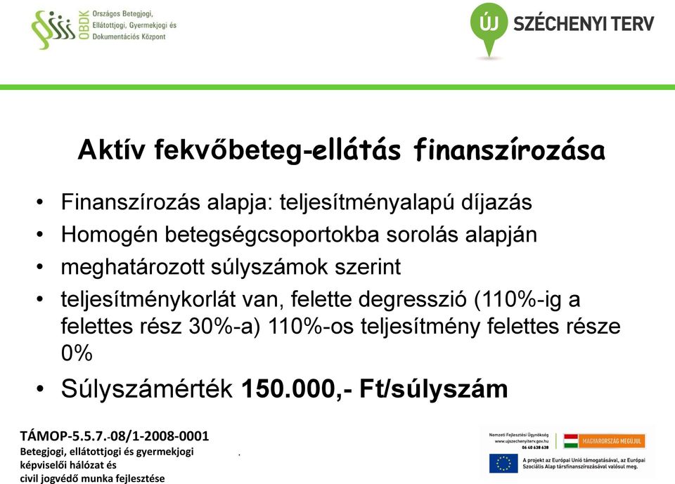 teljesítménykorlát van, felette degresszió (110%-ig a felettes rész 30%-a) 110%-os