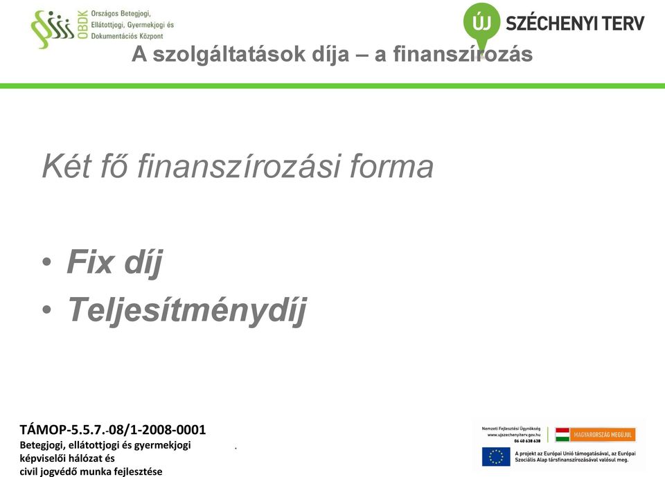 finanszírozási forma Fix díj