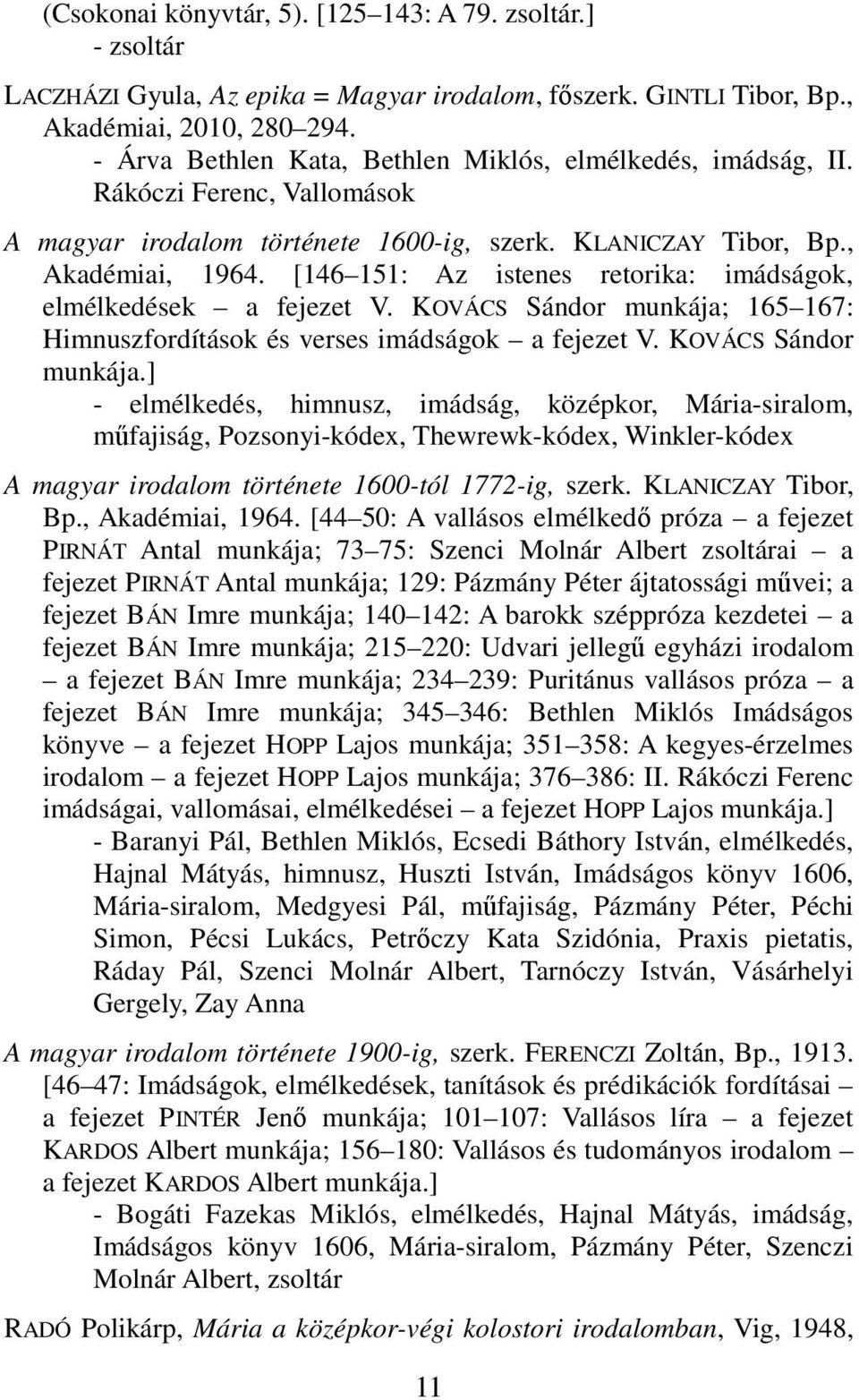 [146 151: Az istenes retorika: imádságok, elmélkedések a fejezet V. KOVÁCS Sándor munkája;