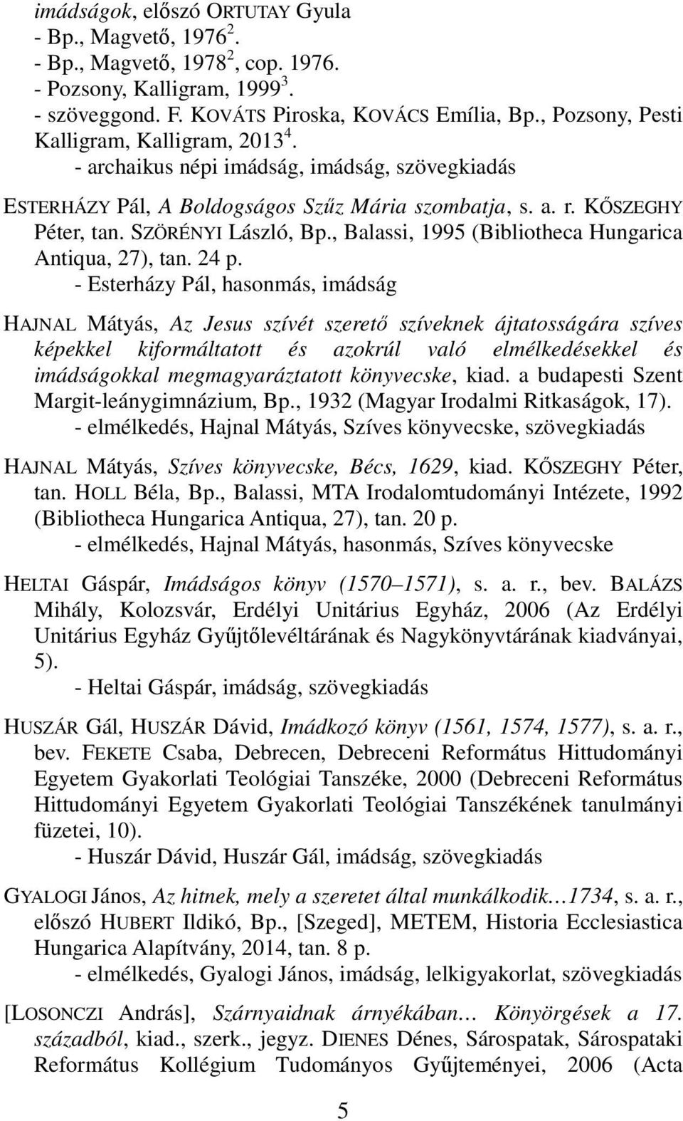 , Balassi, 1995 (Bibliotheca Hungarica Antiqua, 27), tan. 24 p.