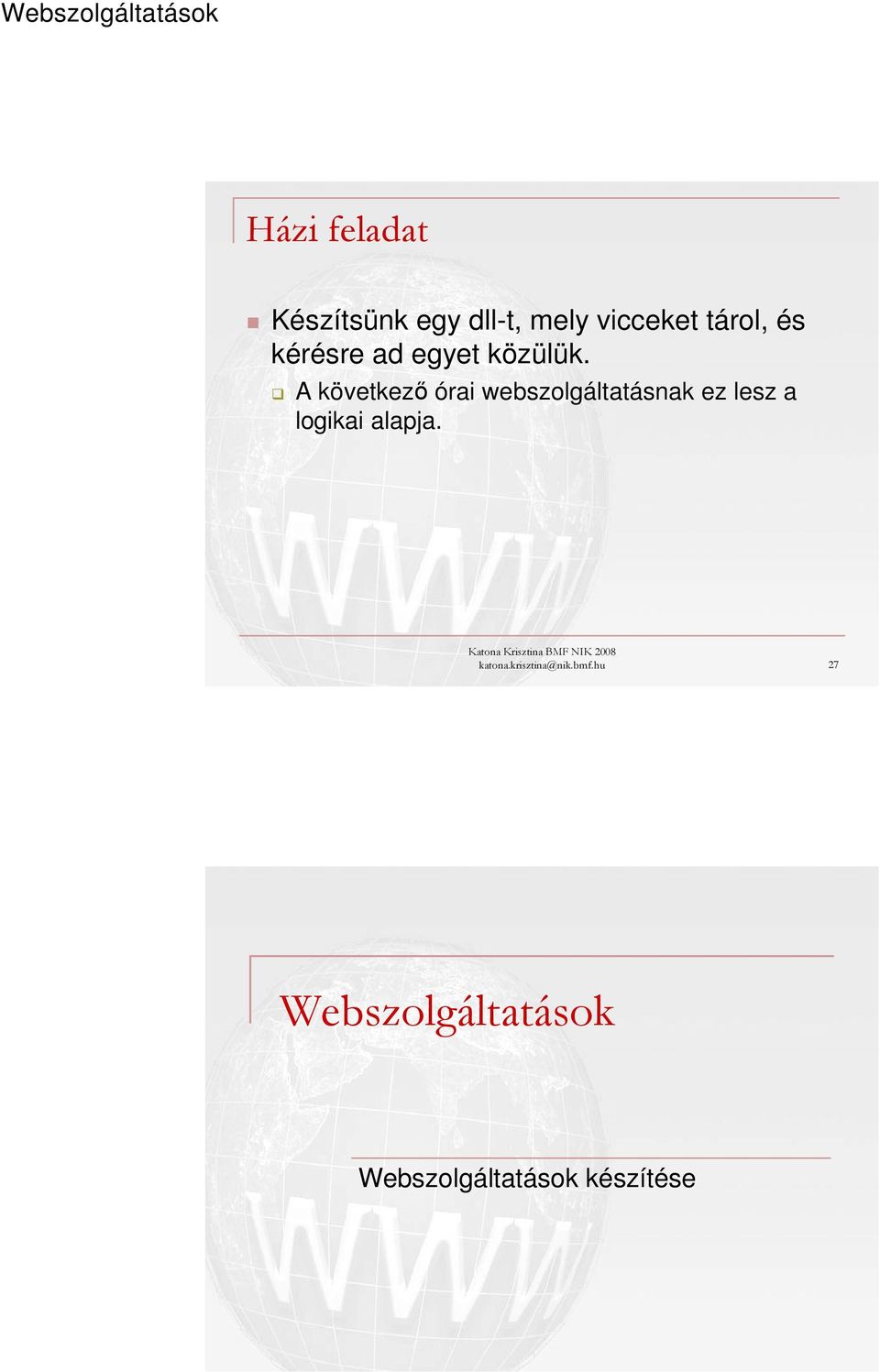 A következő órai webszolgáltatásnak ez lesz a logikai