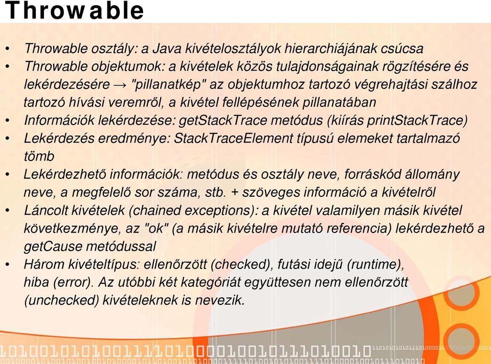 típusú elemeket tartalmazó tömb Lekérdezhető információk: metódus és osztály neve, forráskód állomány neve, a megfelelő sor száma, stb.