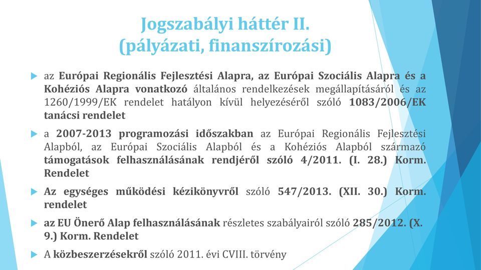 1260/1999/EK rendelet hatályon kívül helyezéséről szóló 1083/2006/EK tanácsi rendelet a 2007-2013 programozási időszakban az Európai Regionális Fejlesztési Alapból, az Európai