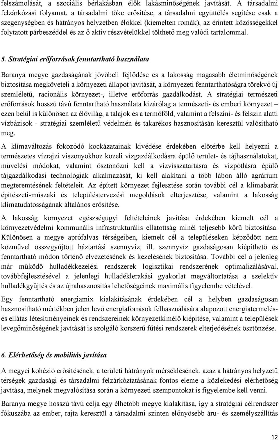 folytatott párbeszéddel és az ő aktív részvételükkel tölthető meg valódi tartalommal. 5.