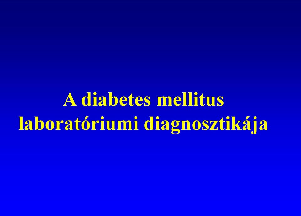 a diabetes mellitus 1 típusú diagnosztikája és kezelése)