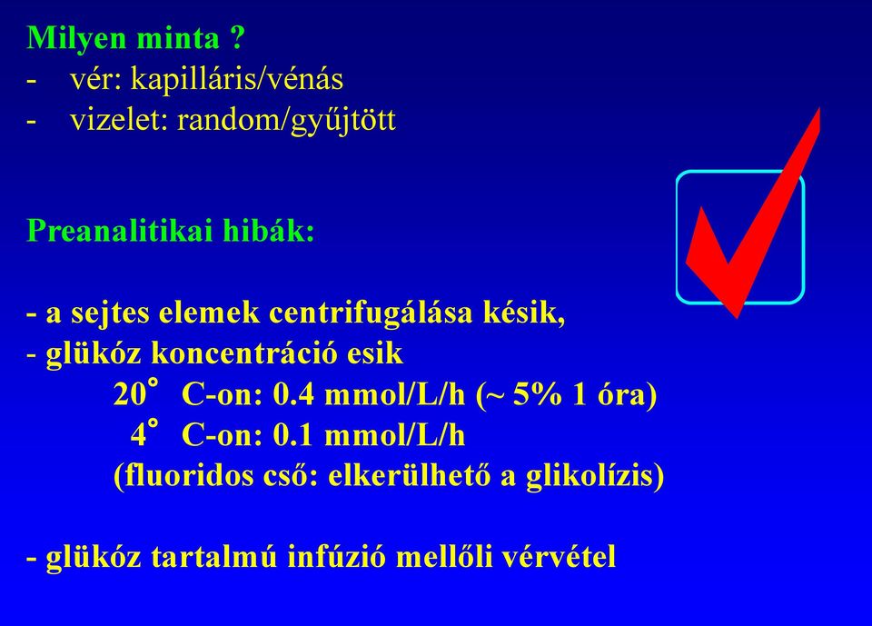 a sejtes elemek centrifugálása késik, - glükóz koncentráció esik 20 C-on: