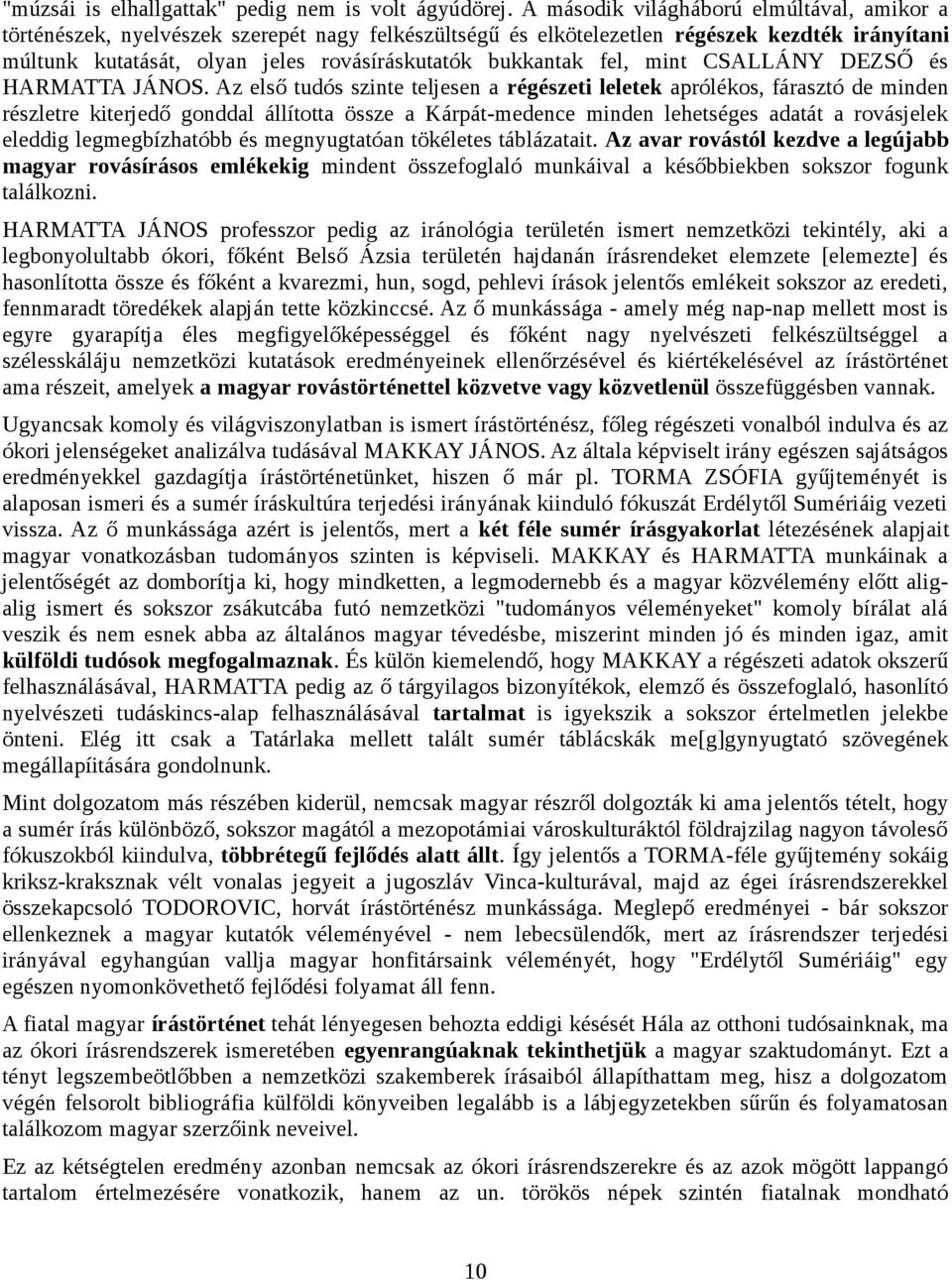 fel, mint CSALLÁNY DEZSŐ és HARMATTA JÁNOS.