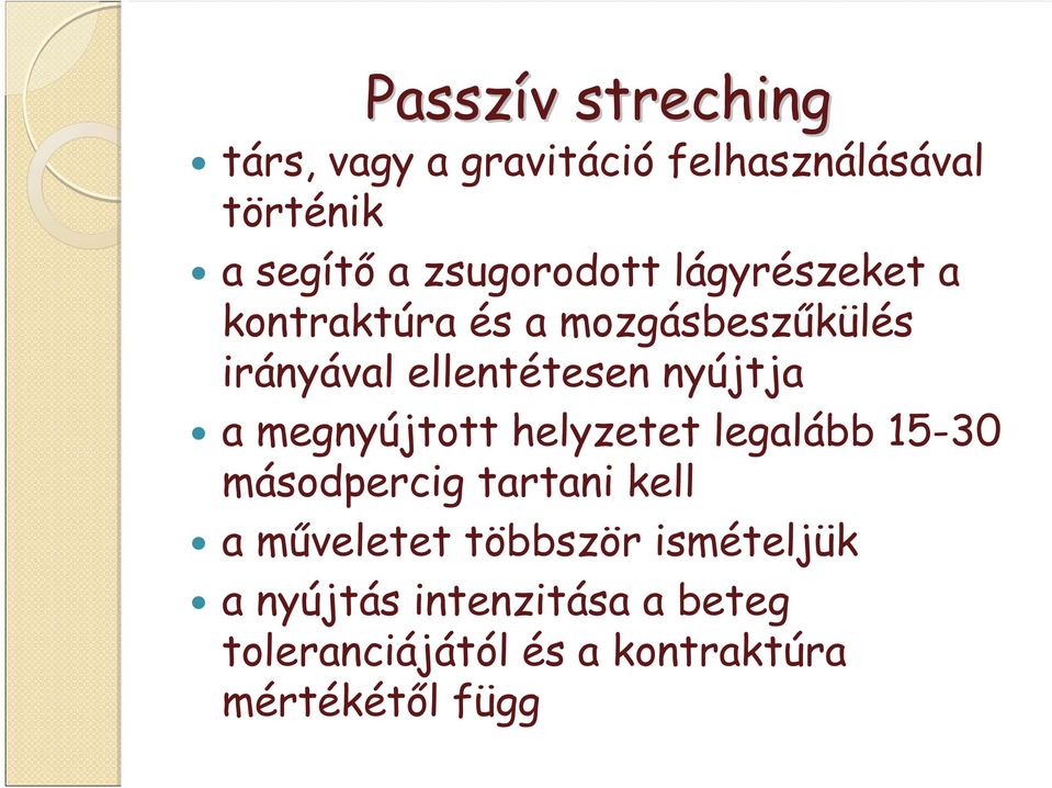 nyújtja a megnyújtott helyzetet legalább 15-30 másodpercig tartani kell a műveletet