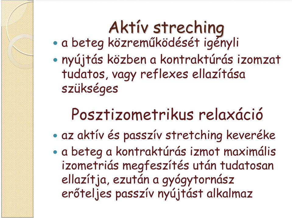 aktív és passzív stretching keveréke a beteg a kontraktúrás izmot maximális