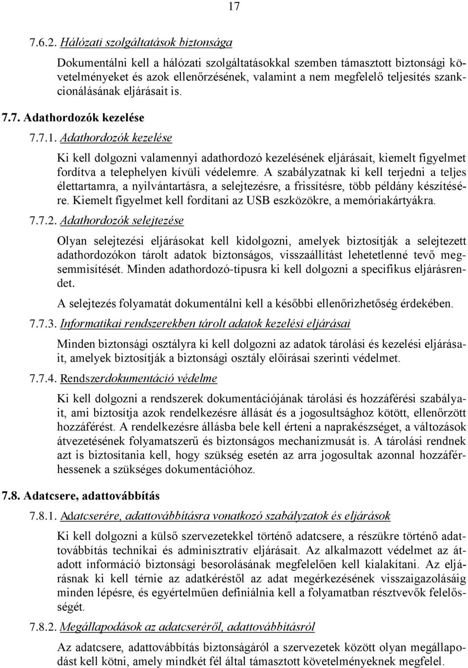 szankcionálásának eljárásait is. 7.7. Adathordozók kezelése 7.7.1.
