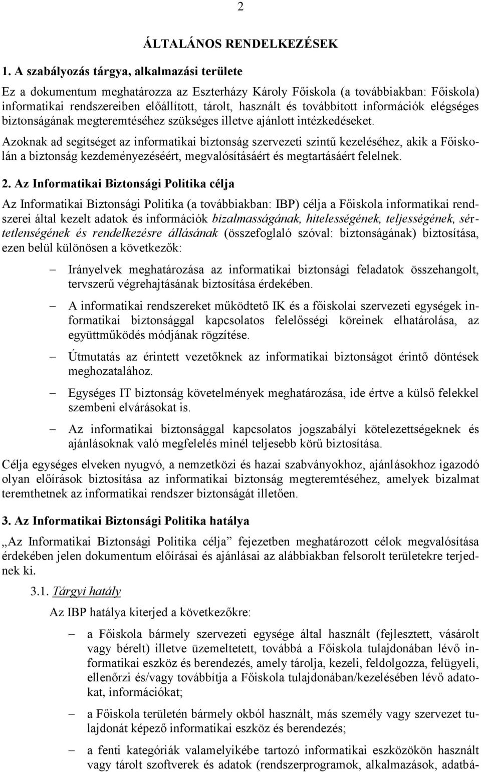 továbbított információk elégséges biztonságának megteremtéséhez szükséges illetve ajánlott intézkedéseket.