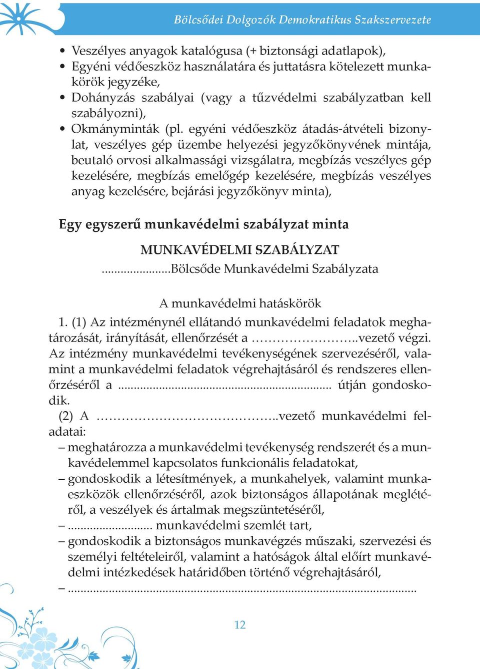 egyéni védőeszköz átadás-átvételi bizonylat, veszélyes gép üzembe helyezési jegyzőkönyvének mintája, beutaló orvosi alkalmassági vizsgálatra, megbízás veszélyes gép kezelésére, megbízás emelőgép