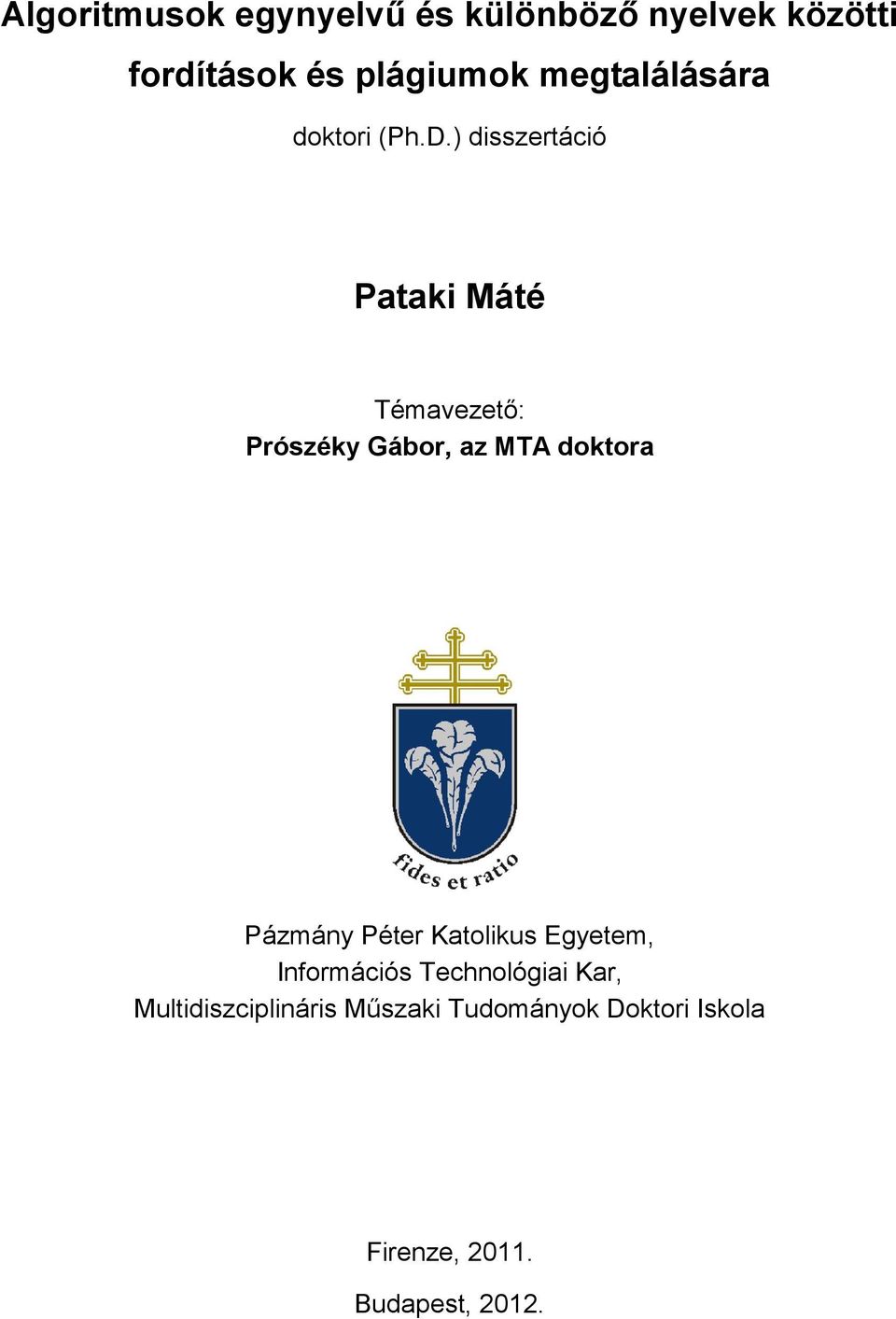 ) disszertáció Pataki Máté Témavezető: Prószéky Gábor, az MTA doktora Pázmány