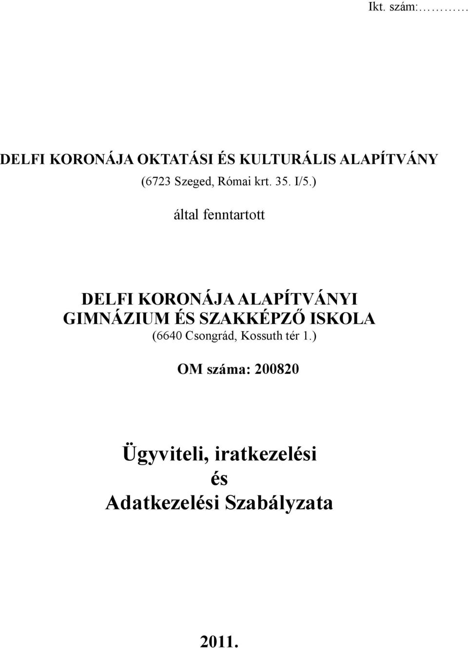 ) által fenntartott DELFI KORONÁJA ALAPÍTVÁNYI GIMNÁZIUM ÉS