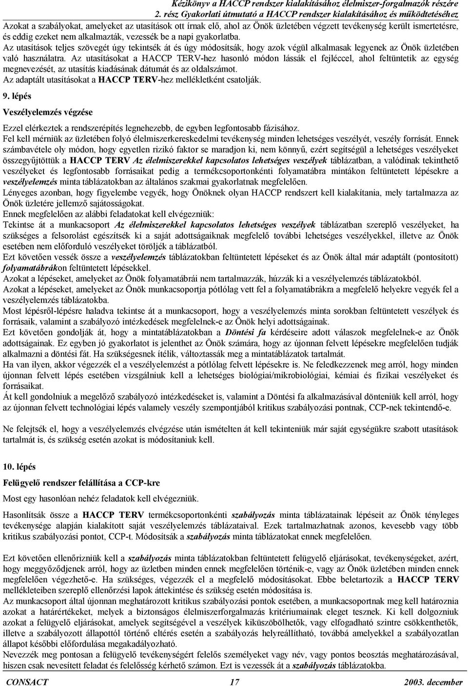 Az utasítások teljes szövegét úgy tekintsék át és úgy módosítsák, hogy azok végül alkalmasak legyenek az Önök üzletében való használatra.