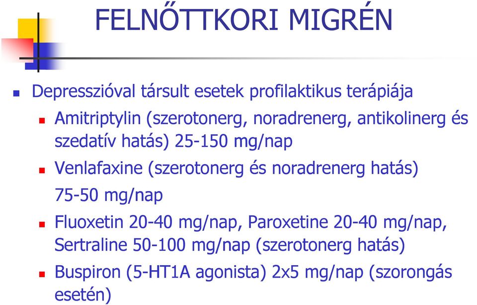 (szerotonerg és noradrenerg hatás) 75-5050 mg/nap Fluoxetin 20-40 mg/nap, Paroxetine 20-40