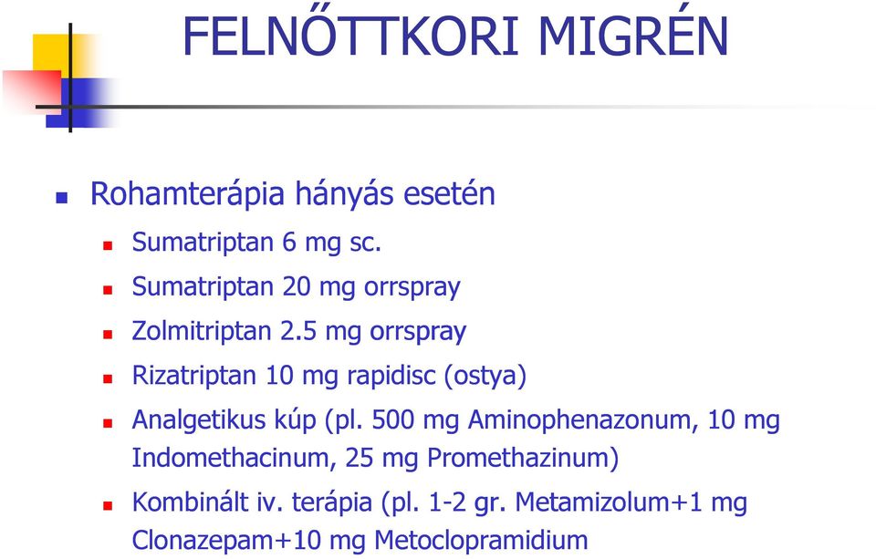 5 mg orrspray Rizatriptan 10 mg rapidisc (ostya) Analgetikus kúp (pl.