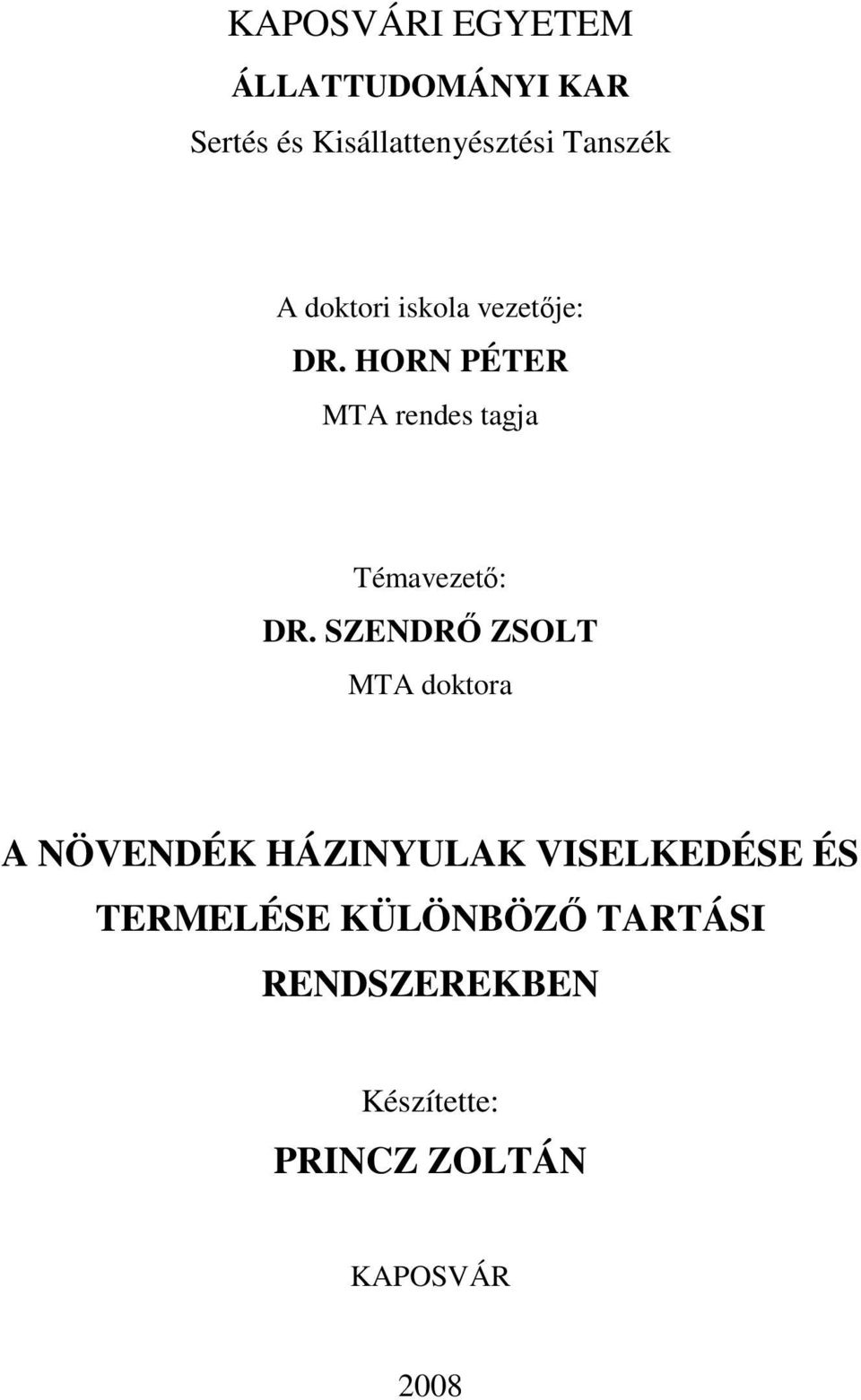 HORN PÉTER MTA rendes tagja Témavezetı: DR.