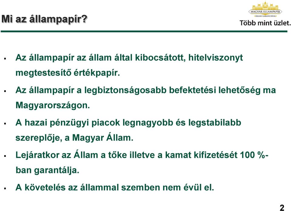 Az állampapír a legbiztonságosabb befektetési lehetőség ma Magyarországon.