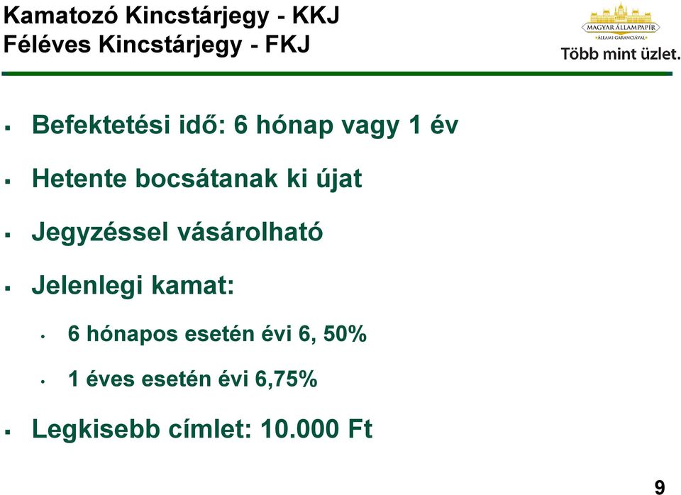 újat Jegyzéssel vásárolható Jelenlegi kamat: 6 hónapos