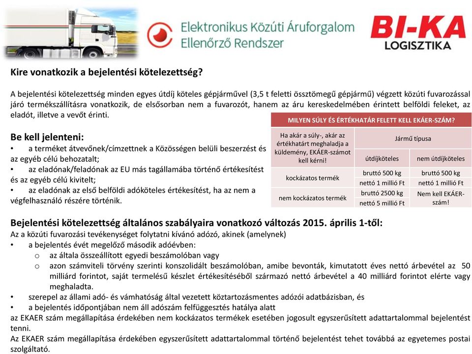 hanem az áru kereskedelmében érintett belföldi feleket, az eladót, illetve a vevőt érinti.