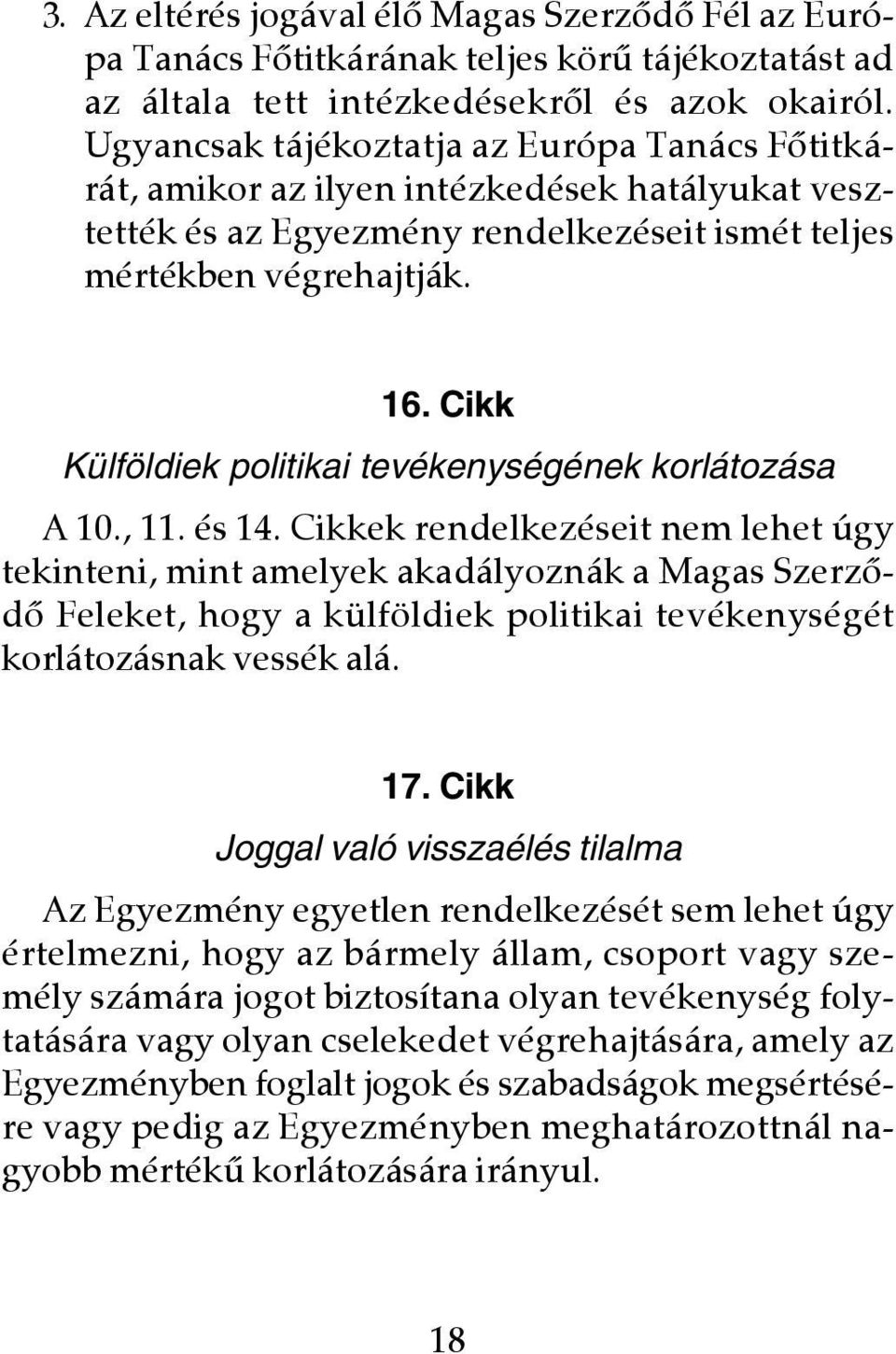 Cikk Külföldiek politikai tevékenységének korlátozása A 10., 11. és 14.