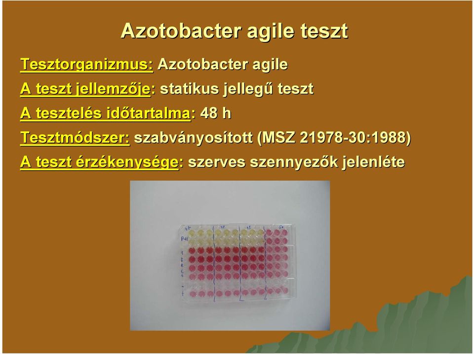 időtartalma tartalma: 48 h Tesztmódszer: szabványos nyosított