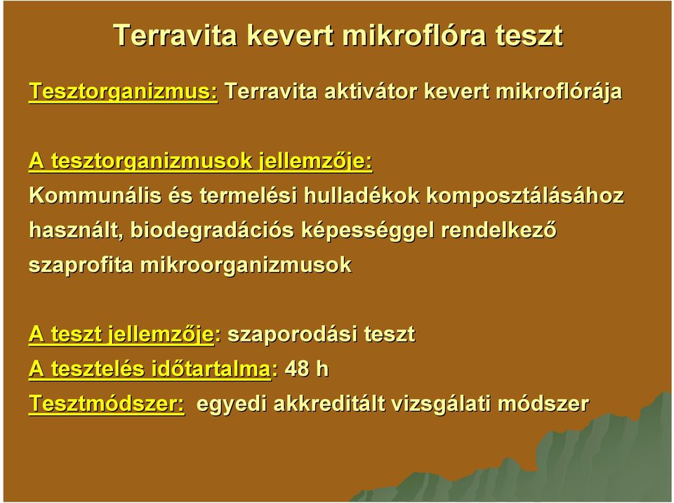 biodegradáci ciós képességgel rendelkező szaprofita mikroorganizmusok A teszt jellemzője je: