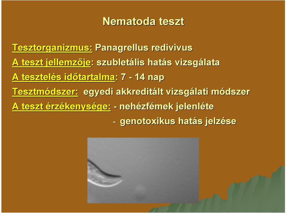 időtartalma tartalma: 7-14 nap Tesztmódszer: egyedi akkreditált