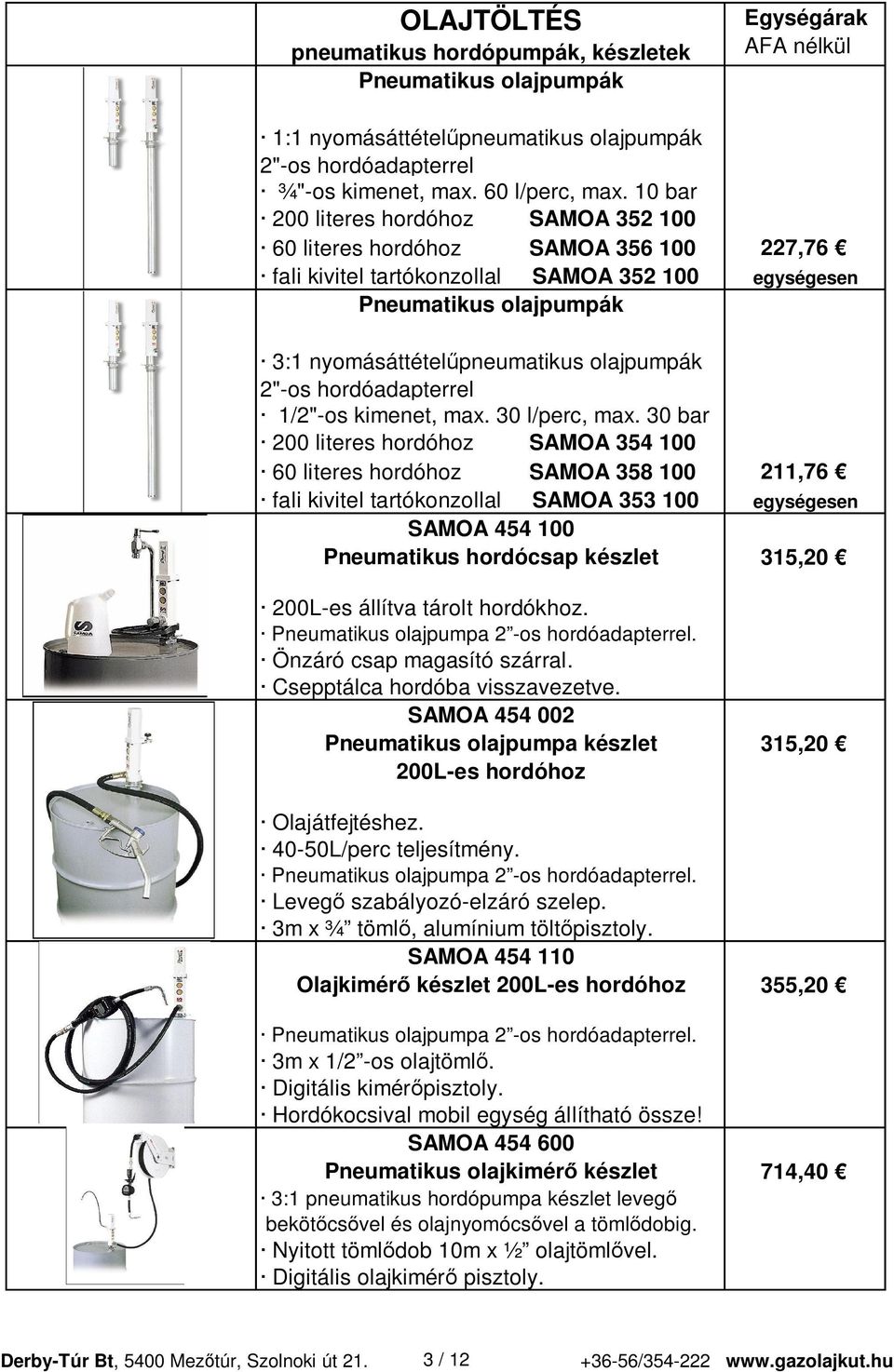 2"-os hordóadapterrel 1/2"-os kimenet, max. 30 l/perc, max.