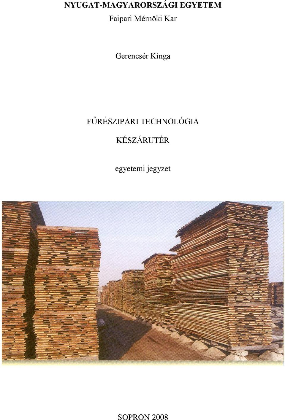 Kinga FŰRÉSZIPARI TECHNOLÓGIA