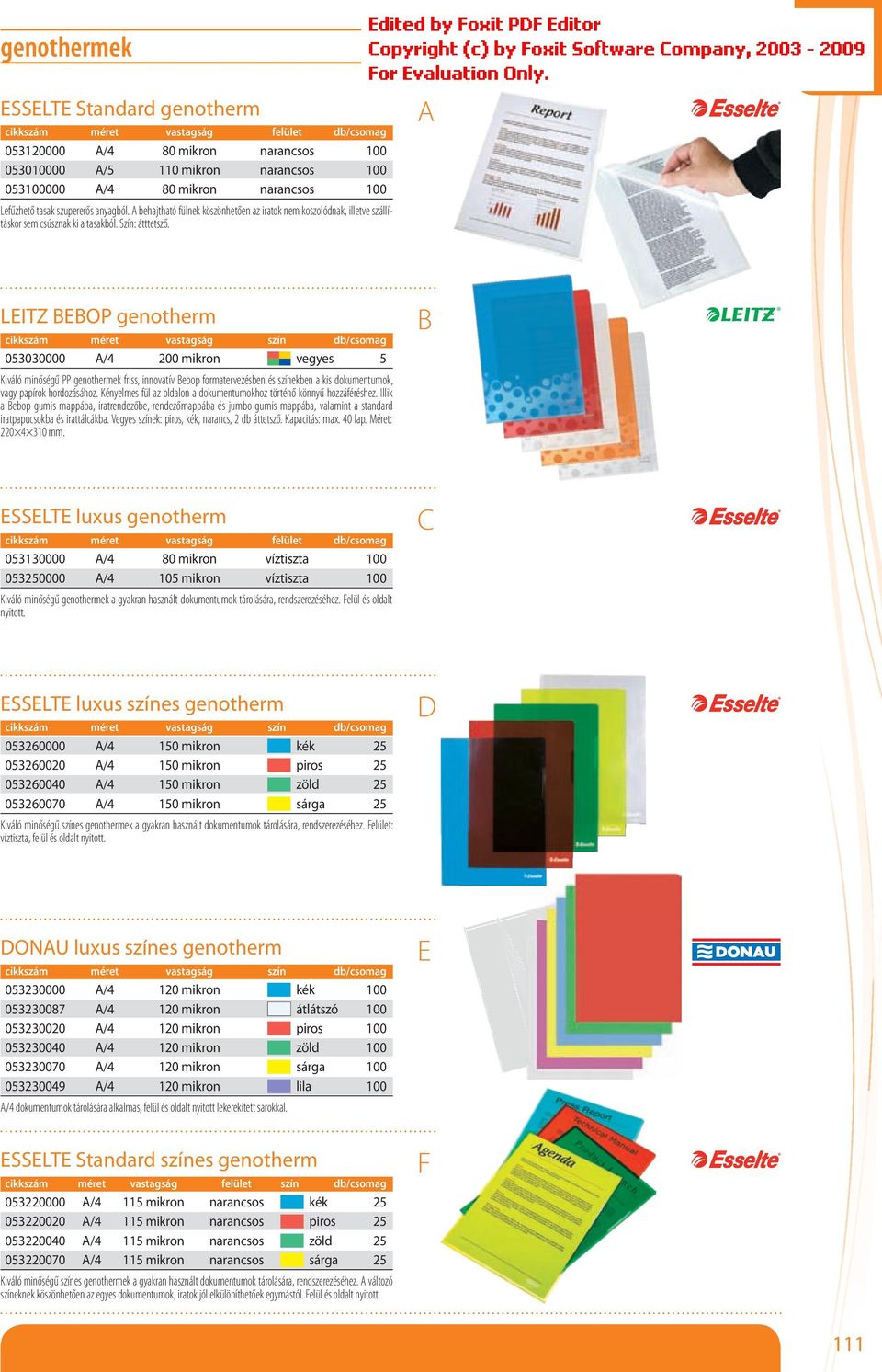 4 LITZ OP genotherm cikkszám méret vastagság szín db/csomag 053030000 /4 200 mikron vegyes 5 Kiváló minőségű PP genothermek friss, innovatív ebop formatervezésben és színekben a kis dokumentumok,