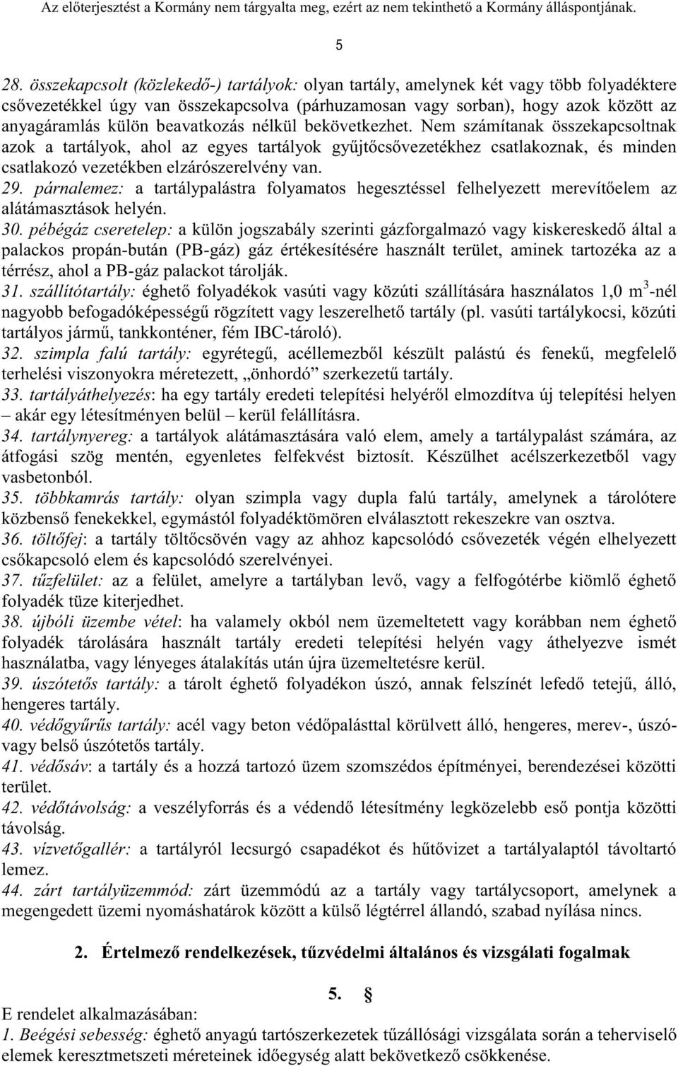 párnalemez: a tartálypalástra folyamatos hegesztéssel felhelyezett merevítőelem az alátámasztások helyén. 30.