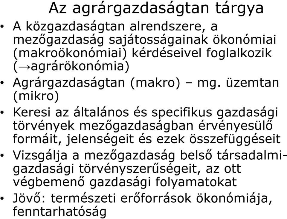 üzemtan (mikro) Keresi az általános és specifikus gazdasági g törvények mezőgazdaságban érvényesülő formáit, jelenségeit és