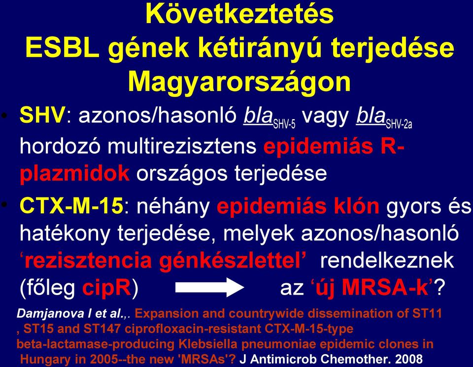 rendelkeznek (főleg cipr) az új MRSA-k? Damjanova I et al.,.