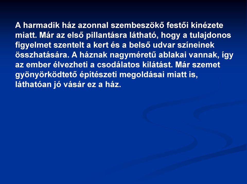 belső udvar színeinek összhatására.