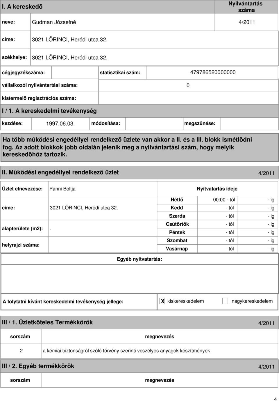 statisztikai szám: 47978650000000 vállalkozói nyilvántartási : 0 kezdése: 1997.06.03.