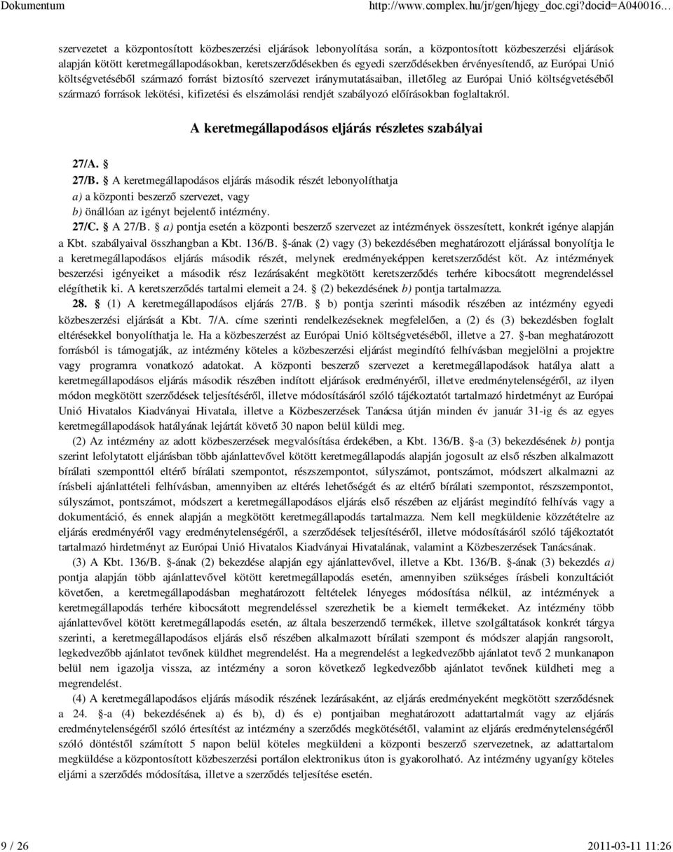 elszámolási rendjét szabályozó előírásokban foglaltakról. A keretmegállapodásos eljárás részletes szabályai 27/A. 27/B.