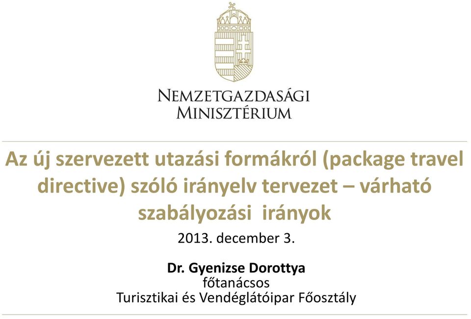 szabályozási irányok 2013. december 3. Dr.