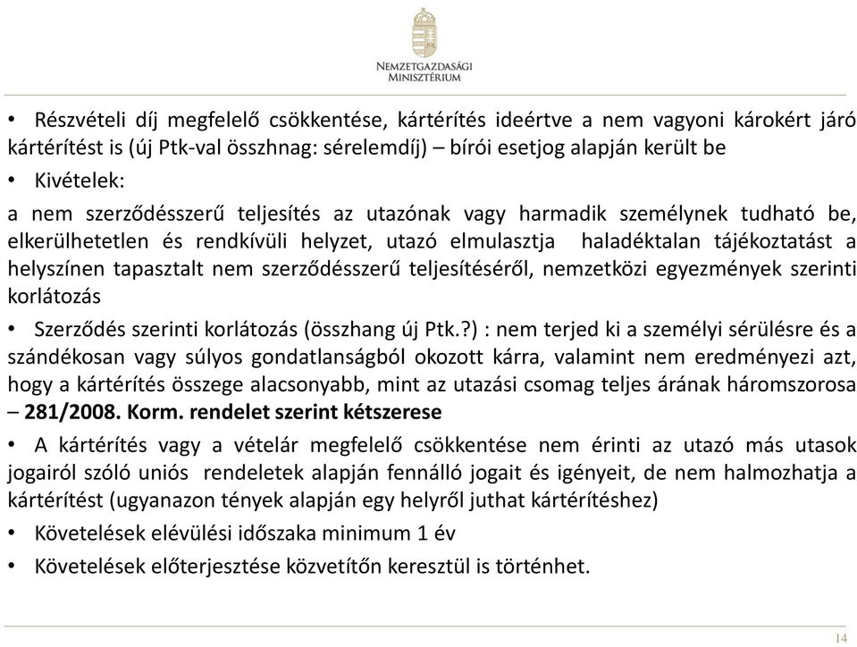 teljesítéséről, nemzetközi egyezmények szerinti korlátozás Szerződés szerinti korlátozás (összhang új Ptk.