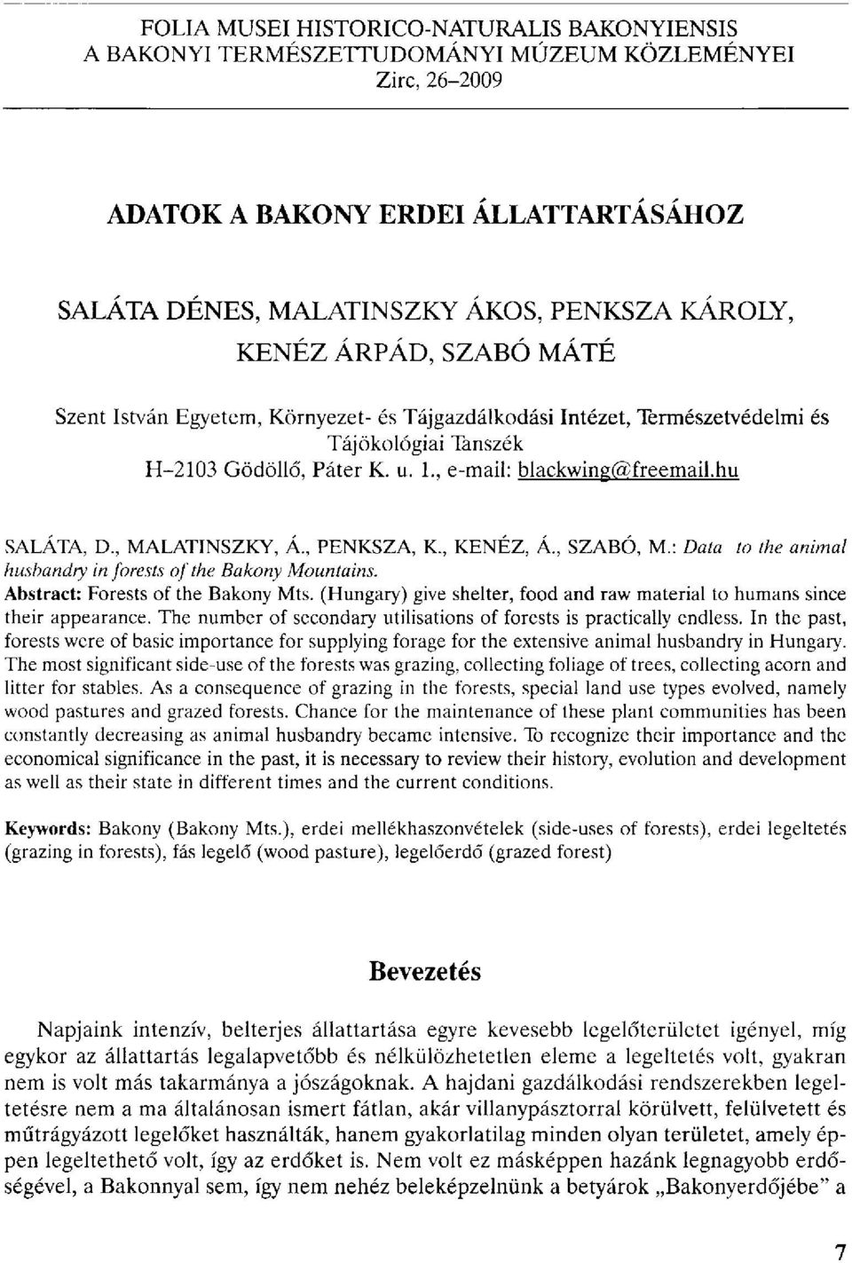 hu SALÁTA, D, MALATINSZKY, Á., PENKSZA, K., KENÉZ, Á, SZABÓ, M.: Data to the animal husbandry in forests of the Bakony Mountains, Abstract: Forests of the Bakony Mts.