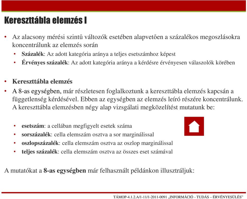 függetlenség kérdésével. Ebben az egységben az elemzés leíró részére koncentrálunk.