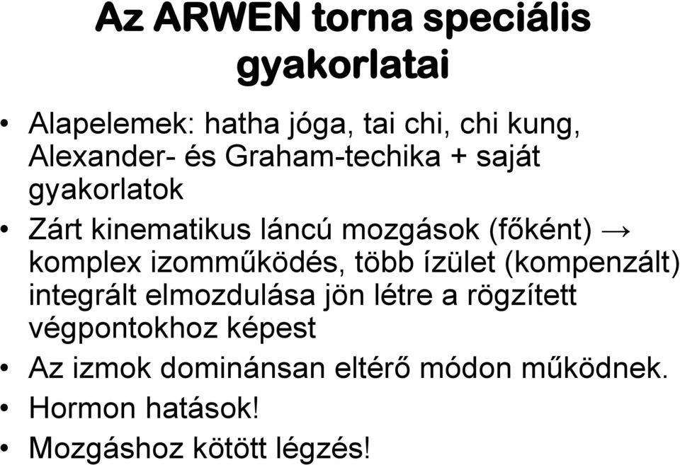 izomműködés, több ízület (kompenzált) integrált elmozdulása jön létre a rögzített