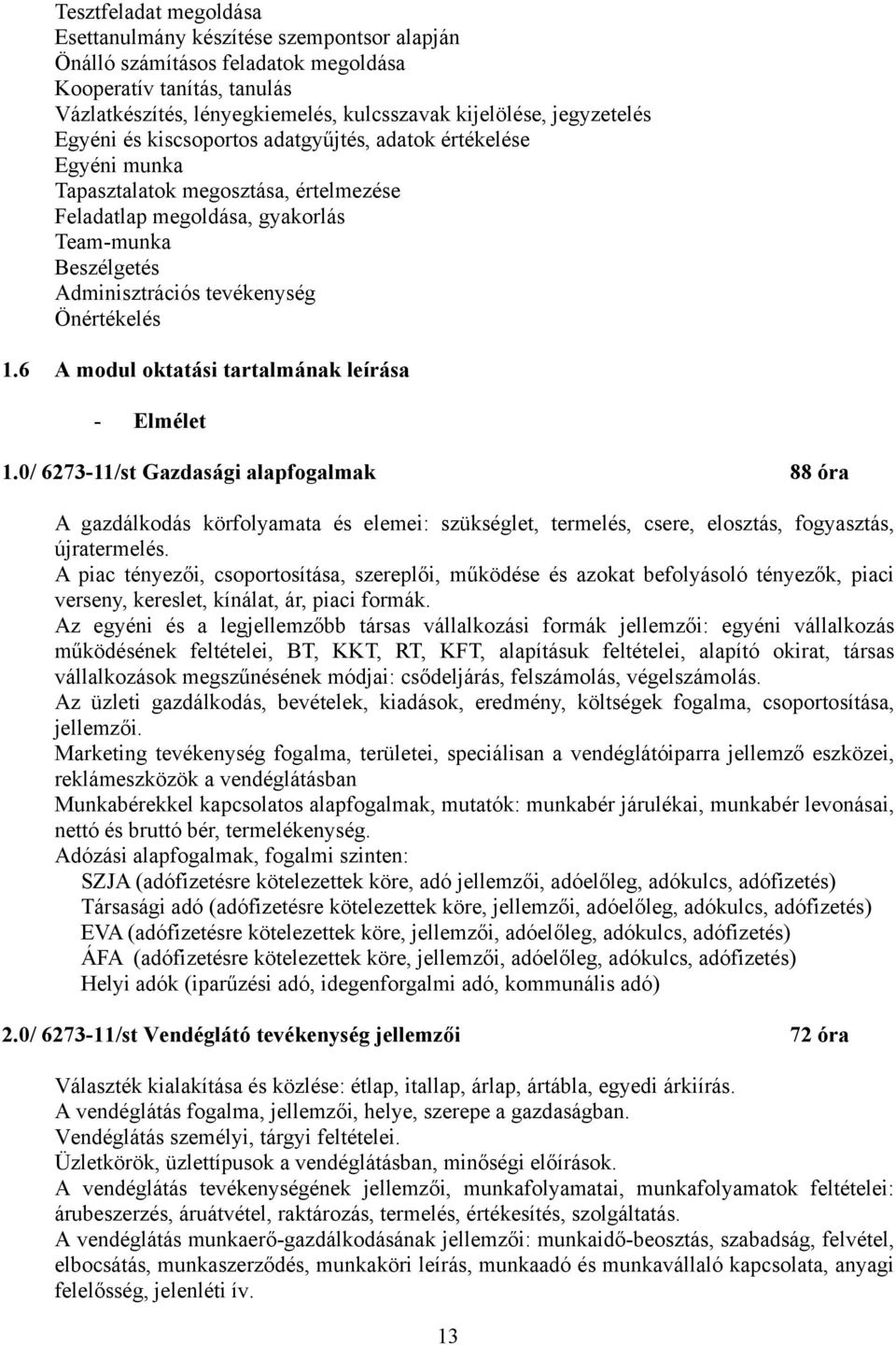 Önértékelés 1.6 A modul oktatási tartalmának leírása - Elmélet 1.