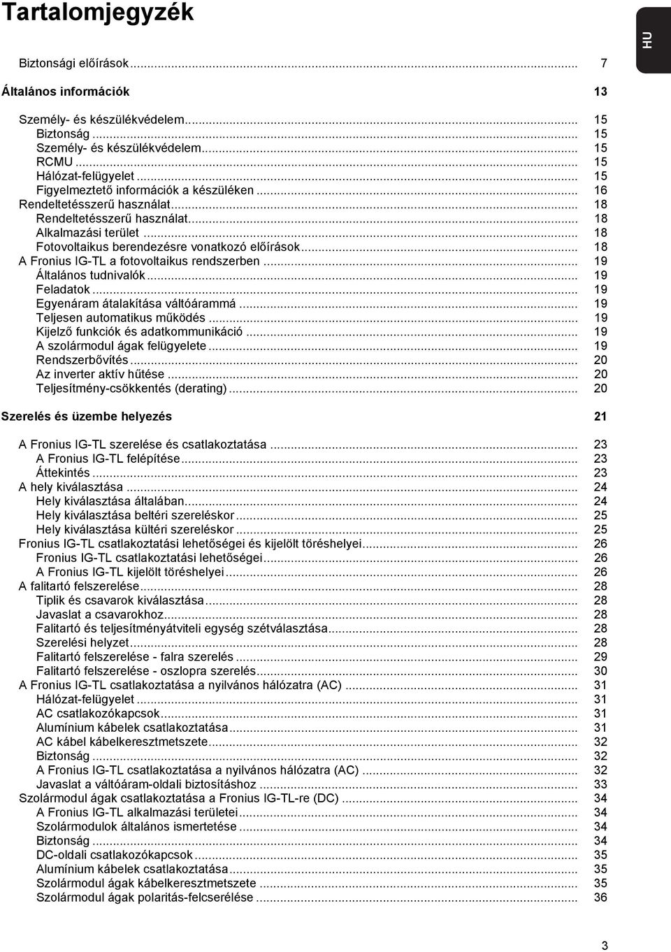 .. 8 A Fronius IG-TL a fotovoltaikus rendszerben... 9 Általános tudnivalók... 9 Feladatok... 9 Egyenáram átalakítása váltóárammá... 9 Teljesen automatikus működés.