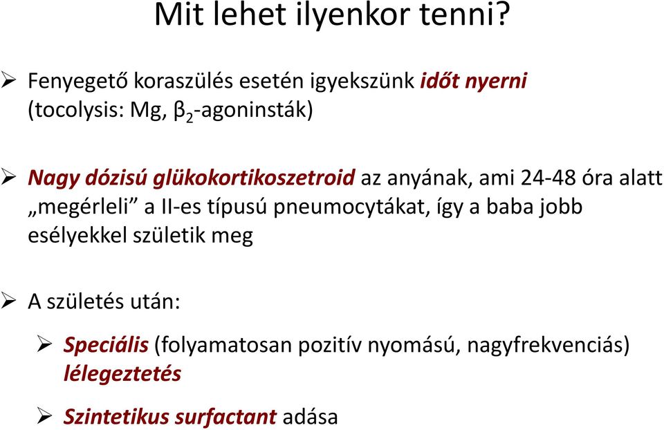 dózisú glükokortikoszetroid az anyának, ami 24-48 óra alatt megérleli a II-es típusú