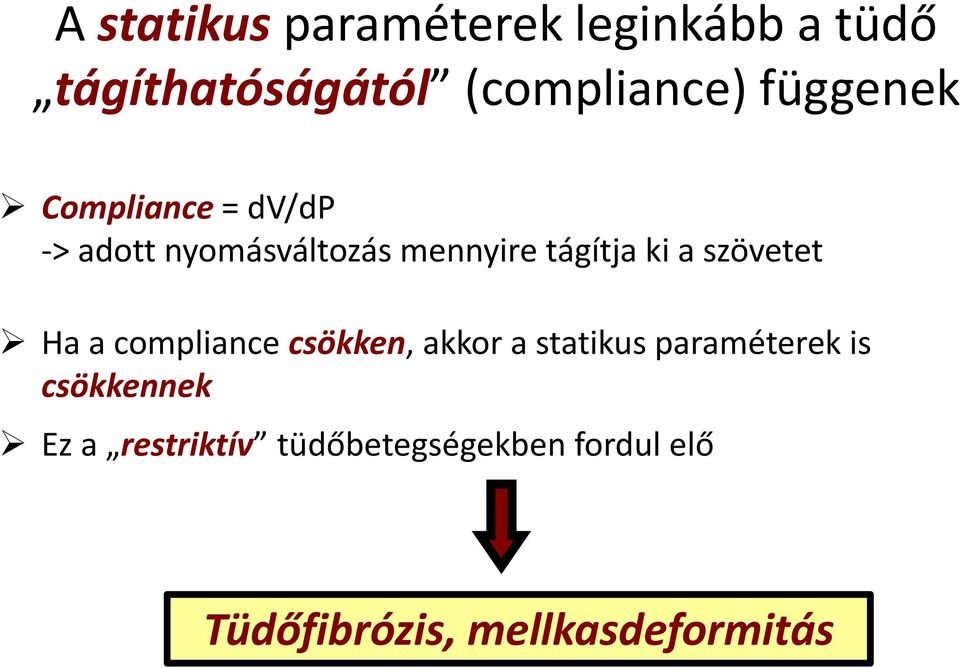 szövetet Ha a compliance csökken, akkor a statikus paraméterek is